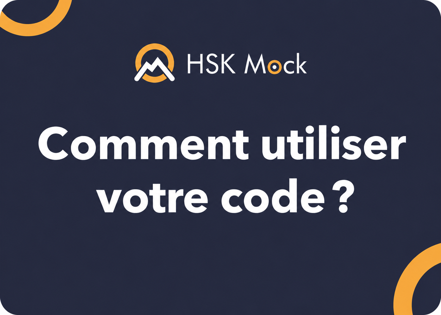 Comment utiliser votre code HSK Mock